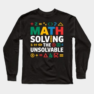 Math Solving The Unsolvable Stem Education Long Sleeve T-Shirt